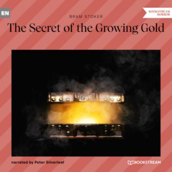Скачать The Secret of the Growing Gold (Unabridged) - Bram Stoker