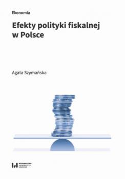 Скачать Efekty polityki fiskalnej w Polsce - Agata Szymańska