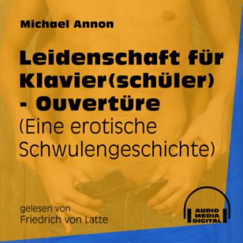 Скачать Leidenschaft für Klavier(schüler) - Ouvertüre - Eine erotische Schwulengeschichte (Ungekürzt) - Michael Annon
