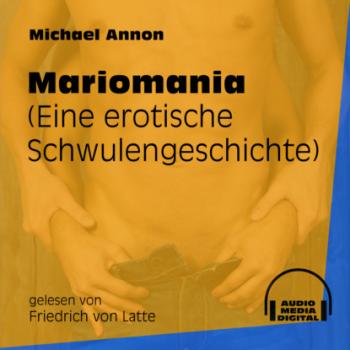 Скачать Mariomania - Eine erotische Schwulengeschichte (Ungekürzt) - Michael Annon