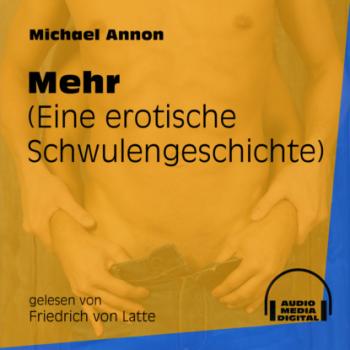 Скачать Mehr - Eine erotische Schwulengeschichte (Ungekürzt) - Michael Annon