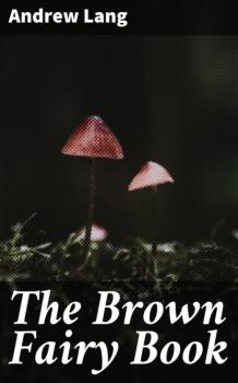 Скачать The Brown Fairy Book - Andrew Lang