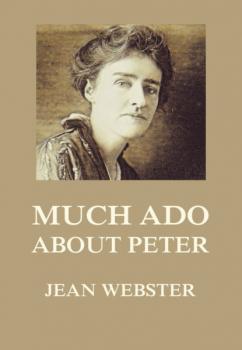Скачать Much Ado About Peter - Jean Webster