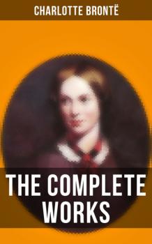 Скачать The Complete Works of Charlotte Brontë - Charlotte Bronte