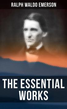 Скачать The Essential Works of Ralph Waldo Emerson - Ralph Waldo Emerson