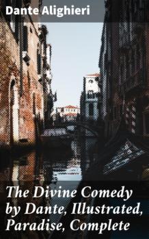 Скачать The Divine Comedy by Dante, Illustrated, Paradise, Complete - Dante Alighieri