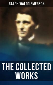Скачать The Collected Works of Ralph Waldo Emerson - Ralph Waldo Emerson