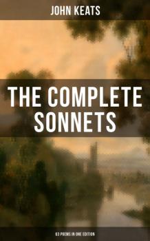 Скачать The Complete Sonnets of John Keats (63 Poems in One Edition) - John Keats