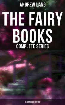 Скачать The Fairy Books - Complete Series (Illustrated Edition) - Andrew Lang