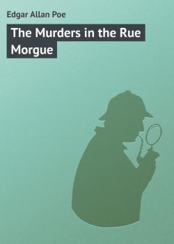 Скачать The Murders in the Rue Morgue - Edgar Allan Poe