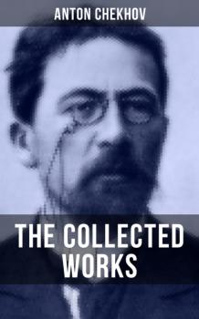 Скачать The Collected Works of Anton Chekhov - Anton Chekhov