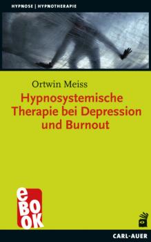 Скачать Hypnosystemische Therapie bei Depression und Burnout - Ortwin Meiss