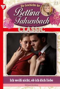 Скачать Bettina Fahrenbach Classic 23 – Liebesroman - Michaela Dornberg