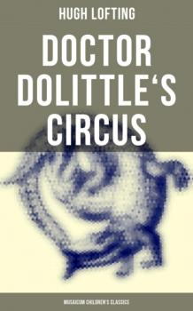 Скачать Doctor Dolittle's Circus (Musaicum Children's Classics) - Hugh Lofting