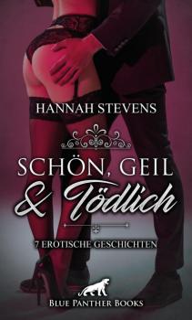 Скачать Schön, Geil und Tödlich | 7 Erotische Geschichten - Hannah Stevens