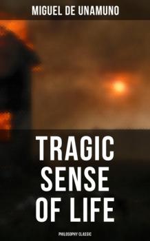 Скачать Tragic Sense of Life (Philosophy Classic) - Мигель де Унамуно