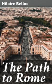 Скачать The Path to Rome - Hilaire  Belloc