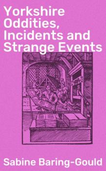 Скачать Yorkshire Oddities, Incidents and Strange Events - Baring-Gould Sabine