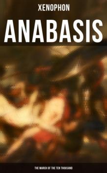Скачать Anabasis: The March of the Ten Thousand - Xenophon