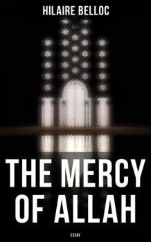 Скачать The Mercy of Allah: Essay - Hilaire  Belloc