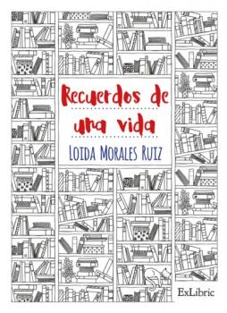 Скачать Recuerdos de una vida - Loida Morales Ruiz