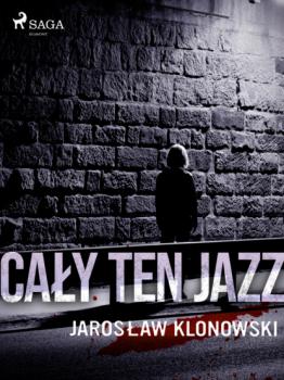Скачать Cały Ten Jazz - Jarosław Klonowski
