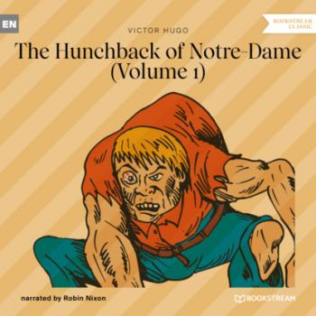 Скачать The Hunchback of Notre-Dame, Vol. 1 (Unabridged) - Victor Hugo