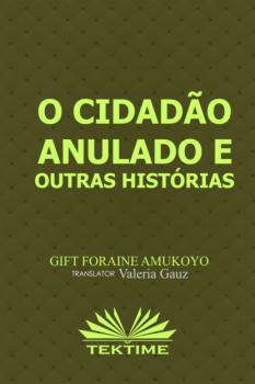 Скачать O Cidadão Anulado E Outras Histórias - Foraine Amukoyo Gift