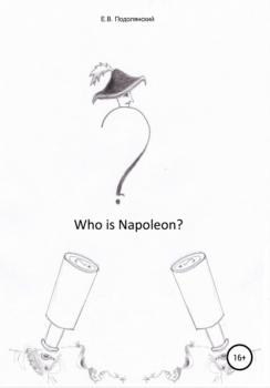 Скачать Who is Napoleon? - Евгений Валентинович Подолянский