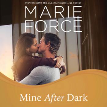 Скачать Mine After Dark - Gansett Island, Book 19 (Unabridged) - Marie  Force