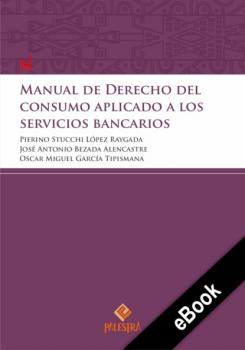 Скачать Manual de Derecho del consumidor aplicado a los servicios bancarios - Pierino Stucchi
