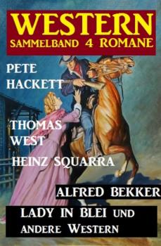 Скачать Western Sammelband 4 Romane: Lady in Blei und andere Western - Pete Hackett