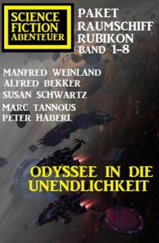 Скачать Odyssee in die Unendlichkeit: Raumschiff Rubikon Band 1-8: Science Fiction Abenteuer Paket - Peter Haberl