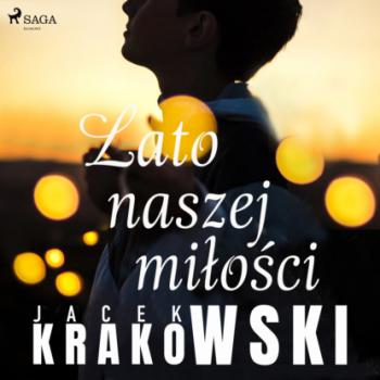 Скачать Lato naszej miłości - Jacek Krakowski