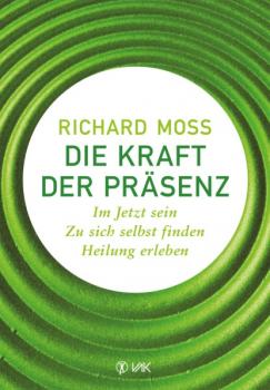 Скачать Die Kraft der Präsenz - Richard Moss