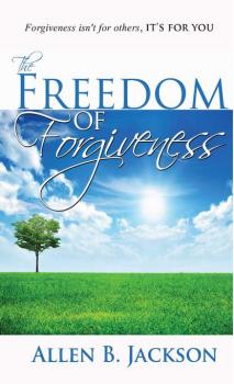 Скачать The Freedom of Forgiveness - Allen B. Jackson