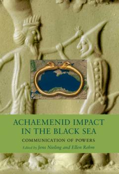 Скачать Achaemenid Impact in the Black Sea - Группа авторов