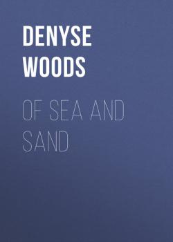 Скачать Of Sea and Sand - Denyse Woods