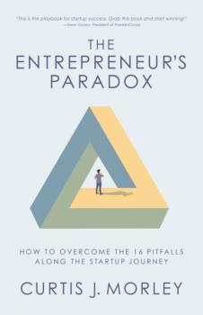 Скачать The Entrepreneur's Paradox - Curtis Morley