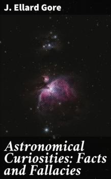 Скачать Astronomical Curiosities: Facts and Fallacies - J. Ellard Gore