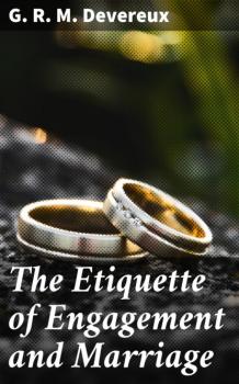 Скачать The Etiquette of Engagement and Marriage - G. R. M. Devereux