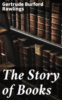 Скачать The Story of Books - Gertrude Burford Rawlings