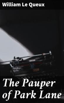 Скачать The Pauper of Park Lane - William Le Queux