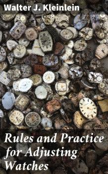 Скачать Rules and Practice for Adjusting Watches - Walter J. Kleinlein