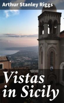 Скачать Vistas in Sicily - Arthur Stanley Riggs