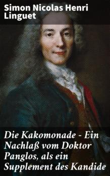 Скачать Die Kakomonade - Ein Nachlaß vom Doktor Panglos, als ein Supplement des Kandide - Simon Nicolas Henri Linguet