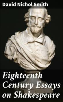 Скачать Eighteenth Century Essays on Shakespeare - David Nichol Smith