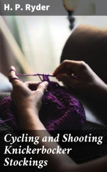 Скачать Cycling and Shooting Knickerbocker Stockings - H. P. Ryder