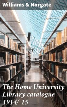 Скачать The Home University Library catalogue 1914/15 - Williams Norgate
