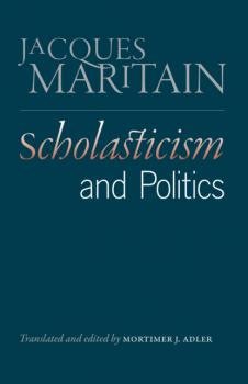 Скачать Scholasticism and Politics - Jacques Maritain